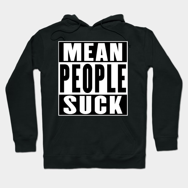 Mean People Suck Hoodie by soondoock